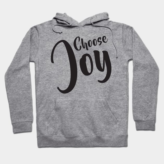 Choose Joy Hoodie by StudioGrafiikka